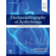 Electrocardiography of Arrhythmias: A Comprehensive Review: A Companion to Cardiac Electrophysiology