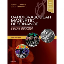 Cardiovascular Magnetic Resonance: A Companion to Braunwald's Heart Disease