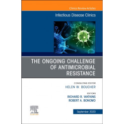 The Ongoing Challenge of Antimicrobial Resistance, An Issue of Infectious Disease Clinics of North America