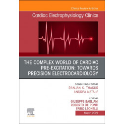 The Complex World of Ventricular Pre-Excitation: towards Precision Electrocardiology, An Issue of Cardiac Electrophysiology Clinics