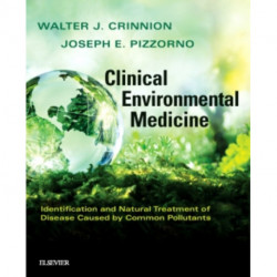 Clinical Environmental Medicine: Identification and Natural Treatment of Diseases Caused by Common Pollutants