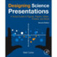 Designing Science Presentations: A Visual Guide to Figures, Papers, Slides, Posters, and More