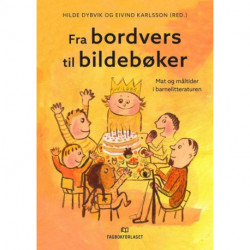 Fra bordvers til bildebøker : mat og måltier i barnelitteraturen