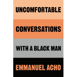 Uncomfortable Conversations with a Black Man