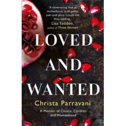 Loved and Wanted: A Memoir of Choice, Children, and Womanhood