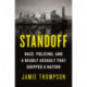 Standoff: Race, Policing, and a Deadly Assault That Gripped a Nation
