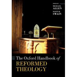 The Oxford Handbook of Reformed Theology