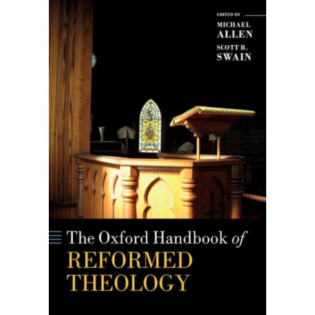 The Oxford Handbook of Reformed Theology