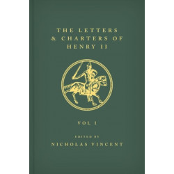 The Letters and Charters of Henry II, King of England 1154-1189 The Letters and Charters of Henry II, King of England 1154-1189: Volume I