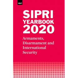 SIPRI Yearbook 2020: Armaments, Disarmament and International Security