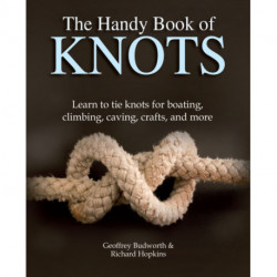 The Handy Book of Knots: Learn to Tie More Than 150 Knots for Boating, Climbing, and More!