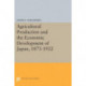 Agricultural Production and the Economic Development of Japan, 1873-1922