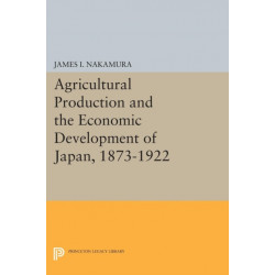 Agricultural Production and the Economic Development of Japan, 1873-1922