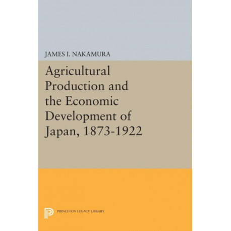 Agricultural Production and the Economic Development of Japan, 1873-1922
