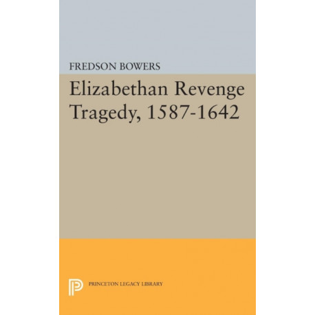 Elizabethan Revenge Tragedy, 1587-1642