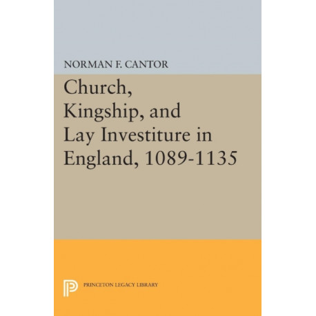 Church, Kingship, and Lay Investiture in England, 1089-1135