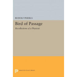 Bird of Passage: Recollections of a Physicist