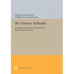 An Uneasy Solitude: Individual and Society in the Work of Ralph Waldo Emerson
