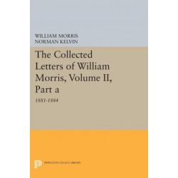 The Collected Letters of William Morris, Volume II, Part A: 1881-1884