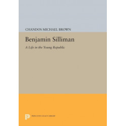 Benjamin Silliman: A Life in the Young Republic