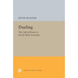 Dueling: The Cult of Honor in Fin-de-Siecle Germany