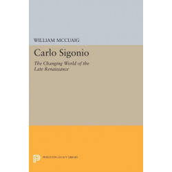 Carlo Sigonio: The Changing World of the Late Renaissance