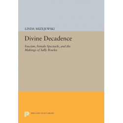 Divine Decadence: Fascism, Female Spectacle, and the Makings of Sally Bowles