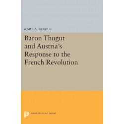 Baron Thugut and Austria's Response to the French Revolution