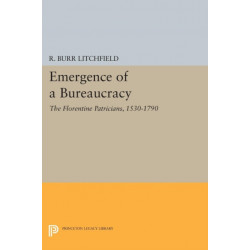 Emergence of a Bureaucracy: The Florentine Patricians, 1530-1790