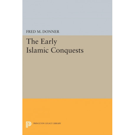 The Early Islamic Conquests