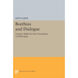 Boethius and Dialogue: Literary Method in the Consolation of Philosophy