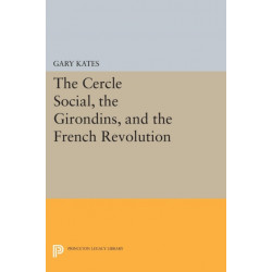 The Cercle Social, the Girondins, and the French Revolution