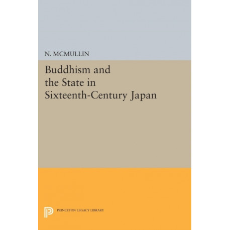 Buddhism and the State in Sixteenth-Century Japan