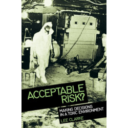 Acceptable Risk?: Making Decisions in a Toxic Environment
