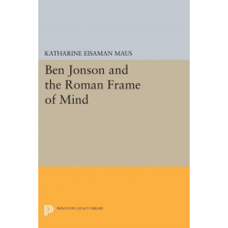 Ben Jonson and the Roman Frame of Mind