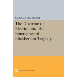 The Doctrine of Election and the Emergence of Elizabethan Tragedy