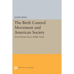 The Birth Control Movement and American Society: From Private Vice to Public Virtue