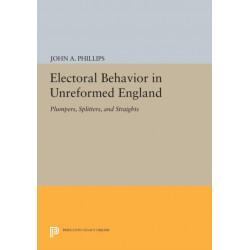 Electoral Behavior in Unreformed England: Plumpers, Splitters, and Straights