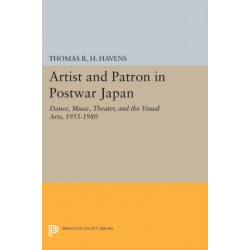 Artist and Patron in Postwar Japan: Dance, Music, Theater, and the Visual Arts, 1955-1980