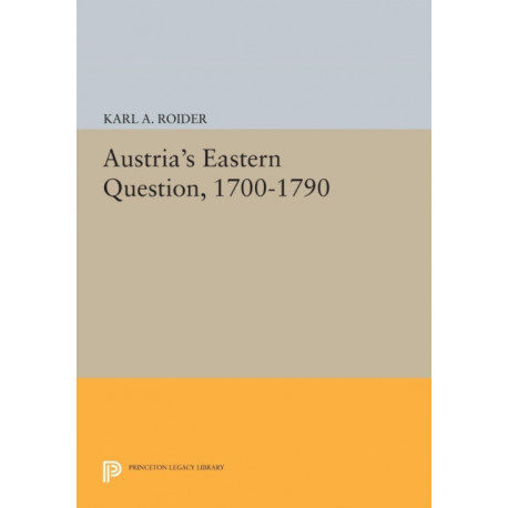 Austria's Eastern Question, 1700-1790