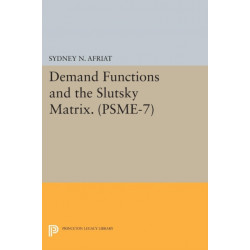 Demand Functions and the Slutsky Matrix. (PSME-7), Volume 7