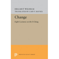 Change: Eight Lectures on the I Ching