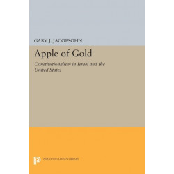 Apple of Gold: Constitutionalism in Israel and the United States