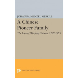 A Chinese Pioneer Family: The Lins of Wu-feng, Taiwan, 1729-1895