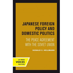 Japanese Foreign Policy and Domestic Politics: The Peace Agreement with the Soviet Union