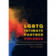 LGBTQ Intimate Partner Violence: Lessons for Policy, Practice, and Research