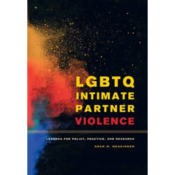 LGBTQ Intimate Partner Violence: Lessons for Policy, Practice, and Research