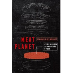 Meat Planet: Artificial Flesh and the Future of Food