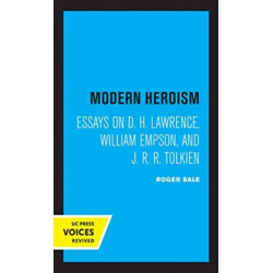 Modern Heroism: Essays on D. H. Lawrence, William Empson, and J. R. R. Tolkien