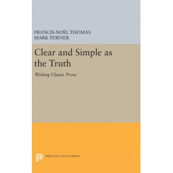 Clear and Simple as the Truth: Writing Classic Prose